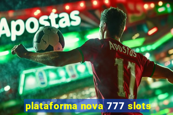 plataforma nova 777 slots